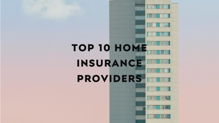 Top 10 Home Insurance Providers in Boston