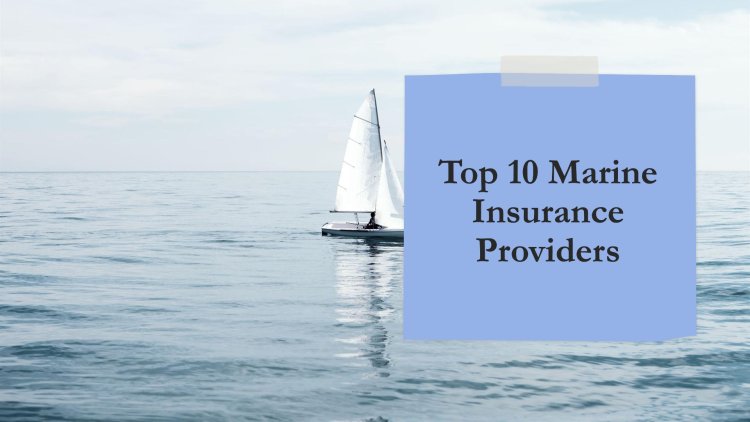 Top 10 Marine Insurance Providers in Boston