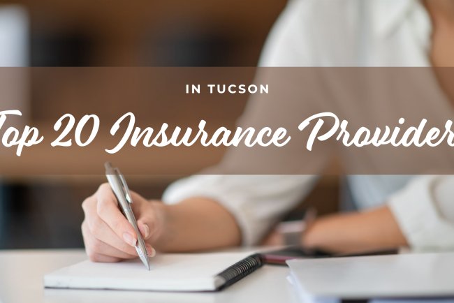 Top 20 Insurance Providers in Tucson