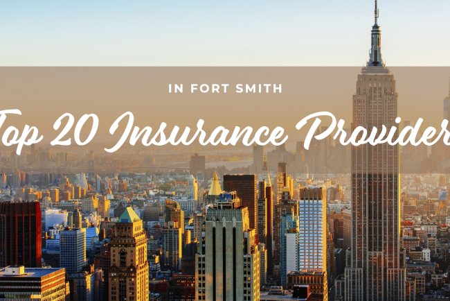 Top 20 Insurance Providers In Fort Smith