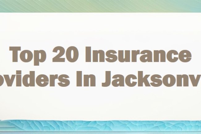 Top 20 Insurance Providers In Jacksonville