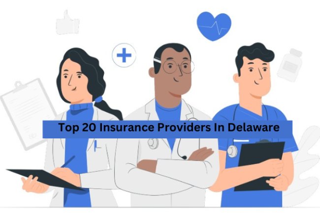 Top 20 Insurance Providers In Delaware