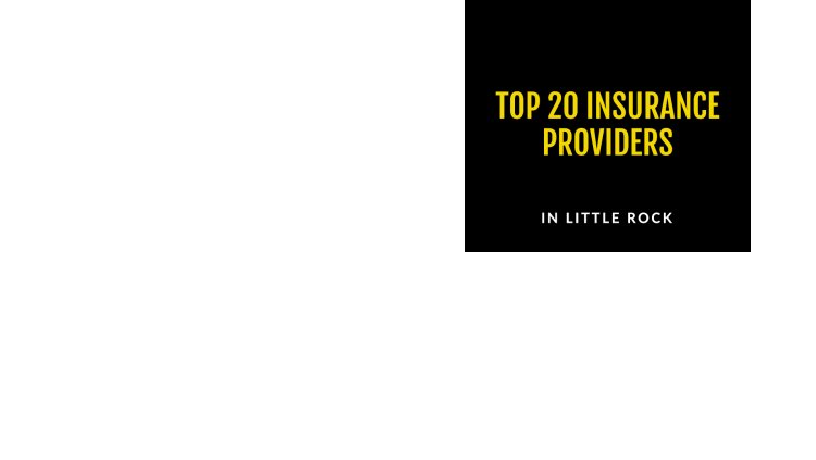 Top 20 Insurance Providers in Little Rock