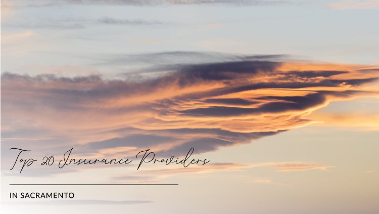 Top 20 Insurance Providers In Sacramento