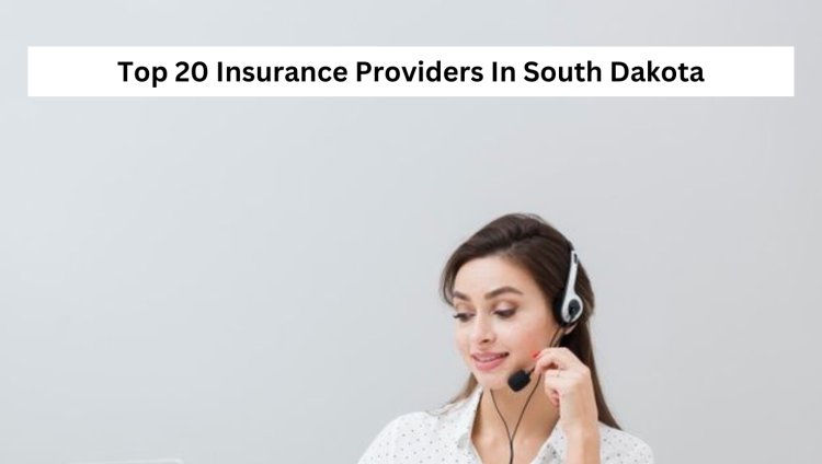 Top 20 Insurance Providers In South Dakota